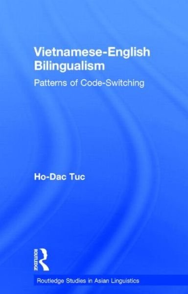 Cover for Ho-Dac Tuc · Vietnamese-English Bilingualism: Patterns of Code-Switching - Routledge Studies in Asian Linguistics (Hardcover Book) (2003)