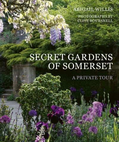 Cover for Abigail Willis · Secret Gardens of Somerset: A Private Tour - Secret Gardens (Innbunden bok) [Illustrated edition] (2020)