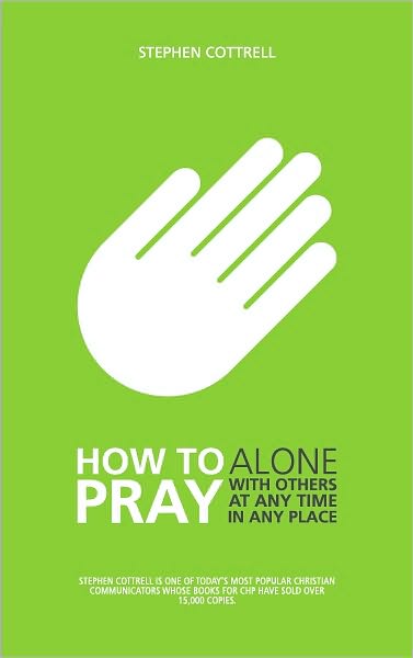 Cover for Stephen Cottrell · How to Pray: Alone, with Others, at Any Time, in Any Place (Paperback Book) [3 Rev edition] (2010)