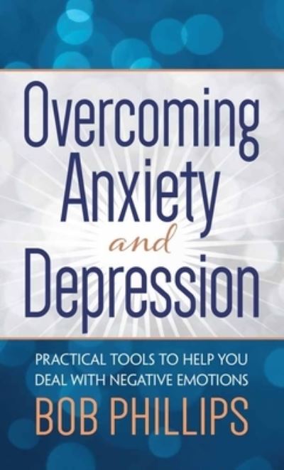 Cover for Bob Phillips · Overcoming Anxiety and Depression (Paperback Book) (2018)