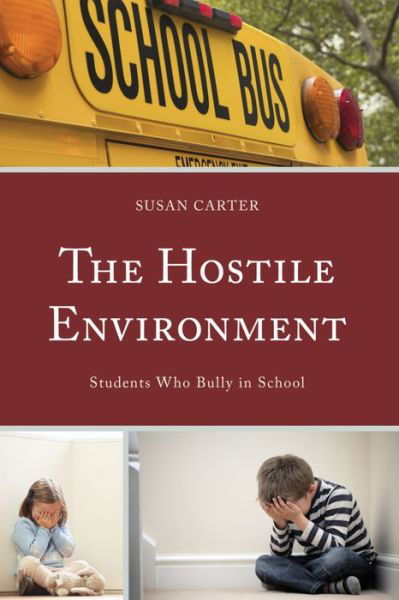 Cover for Susan Carter · The Hostile Environment: Students Who Bully in School (Inbunden Bok) (2015)
