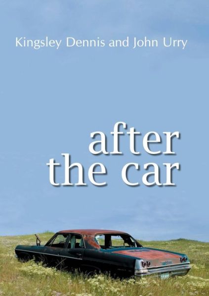 Cover for Dennis, Kingsley (University of Lancaster) · After the Car (Paperback Book) (2009)