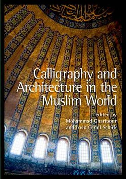 Cover for Mohammad Gharipour · Calligraphy and Architecture in the Muslim World (Hardcover Book) (2013)