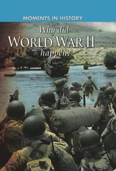 Cover for Cath Senker · Moments in History: Why did World War II happen? - Moments in History (Paperback Book) (2015)