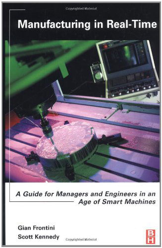 Cover for Frontini, Gian (Queen's University, Ontario, Canada) · Manufacturing in Real-Time: A Guide for Managers and Engineers in an Age of Smart Machines (Paperback Book) (2003)