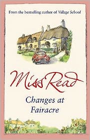 Cover for Miss Read · Changes at Fairacre: The tenth novel in the Fairacre series - Fairacre (Paperback Book) (2010)