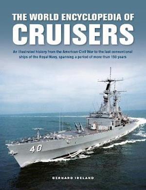 Cover for Bernard Ireland · Cruisers, The World Enyclopedia of: An illustrated history from the American Civil War to the last conventional ships of the Royal Navy, spanning a period of more than 150 years (Gebundenes Buch) (2022)