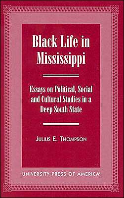 Cover for Julius E. Thompson · Black Life in Mississippi: Essays on Political, Social and Cultural Studies in a Deep South State (Paperback Book) (2001)