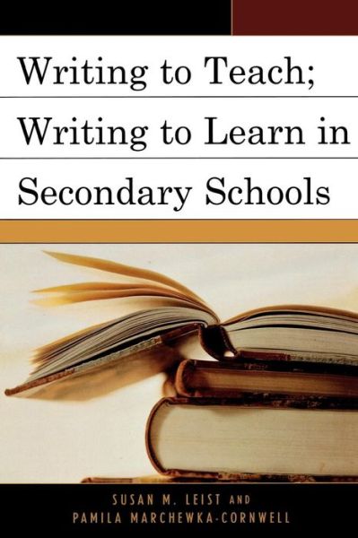 Cover for Susan M. Leist · Writing to Teach; Writing to Learn in Secondary Schools (Paperback Book) (2006)