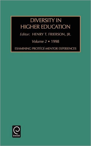 Cover for Henry T Frierson · Examining Protege-Mentor Experiences - Diversity in Higher Education (Hardcover Book) (1998)
