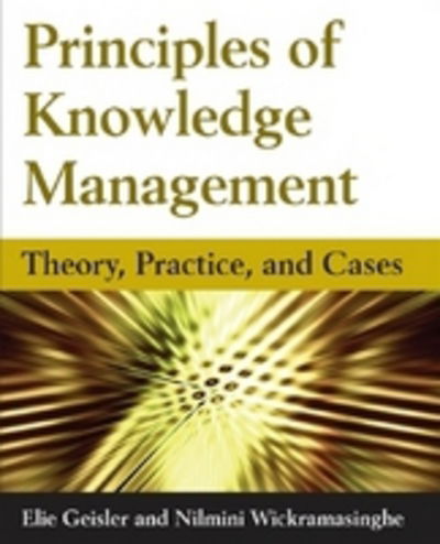 Cover for Eliezer Geisler · Principles of Knowledge Management: Theory, Practice, and Cases (Paperback Book) (2009)