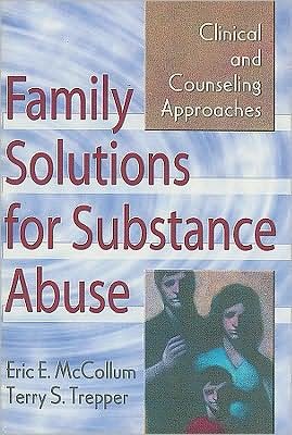 Cover for Mccollum, Eric E. (Virginia Tech University, USA) · Family Solutions for Substance Abuse: Clinical and Counseling Approaches (Hardcover Book) (2001)