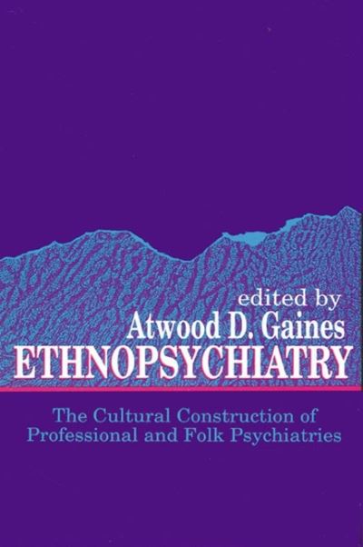 Cover for Atwood D Gaines · Ethnopsychiatry: the Cultural Construction of Professional and Folk Psychiatries (Pocketbok) (1992)