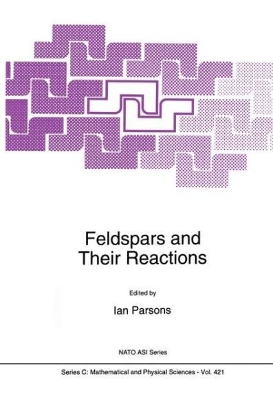 Cover for Nato Advanced Study Institute on Feldspars and Their Reactions · Feldspars and their Reactions - NATO Science Series C (Hardcover Book) [1994 edition] (1994)