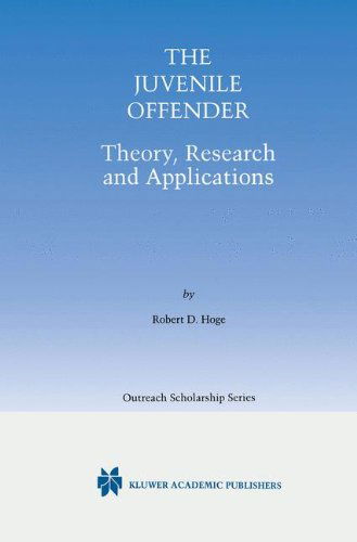 Cover for Robert D. Hoge · The Juvenile Offender: Theory, Research and Applications - International Series in Outreach Scholarship (Hardcover Book) [2001 edition] (2000)