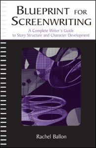 Cover for Rachel Ballon · Blueprint for Screenwriting: A Complete Writer's Guide to Story Structure and Character Development (Hardcover Book) (2004)