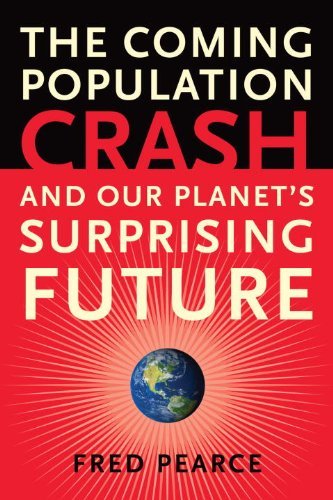 Cover for Fred Pearce · The Coming Population Crash: and Our Planet's Surprising Future (Pocketbok) (2011)