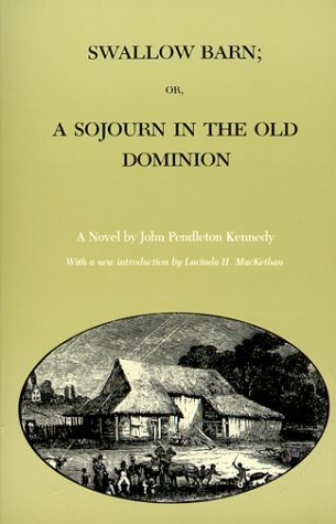 Swallow Barn: A Novel - Library of Southern Civilization - John Pendleton Kennedy - Książki - Louisiana State University Press - 9780807113226 - 1 marca 1986