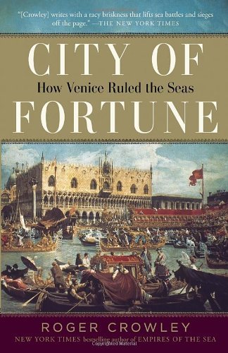City of Fortune: How Venice Ruled the Seas - Roger Crowley - Books - Random House Publishing Group - 9780812980226 - May 21, 2013