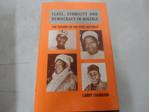 Cover for Larry Diamond · Class, Ethnicity, and Democracy in Nigeria: the Failure of the First Republic (Hardcover Book) [1st edition] (1988)