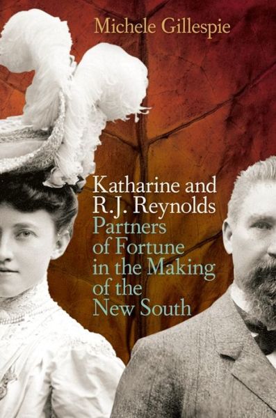 Cover for Michele Gillespie · Katharine and R. J. Reynolds: Partners of Fortune in the Making of the New South (Paperback Book) (2016)