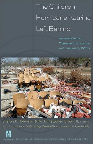 Cover for The Children Hurricane Katrina Left Behind: Schooling Context, Professional Preparation, and Community Politics (Paperback Book) (2007)