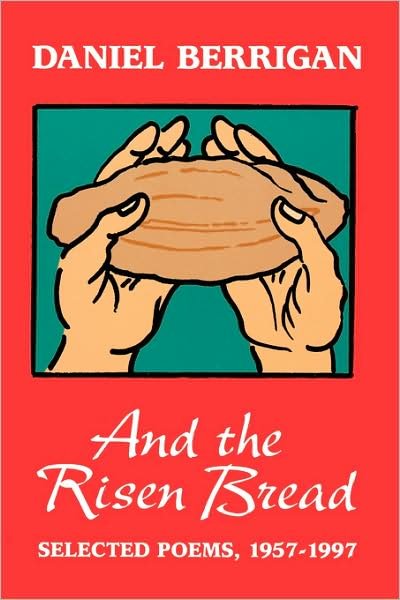 Cover for Berrigan, Daniel, S. J. · And the Risen Bread: Selected and New Poems 1957-97 (Paperback Book) (1998)