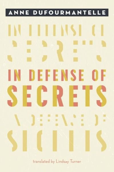 Cover for Anne Dufourmantelle · In Defense of Secrets (Innbunden bok) (2021)