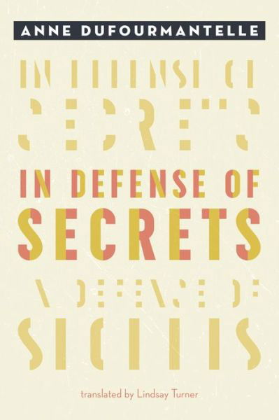 Cover for Anne Dufourmantelle · In Defense of Secrets (Hardcover Book) (2021)