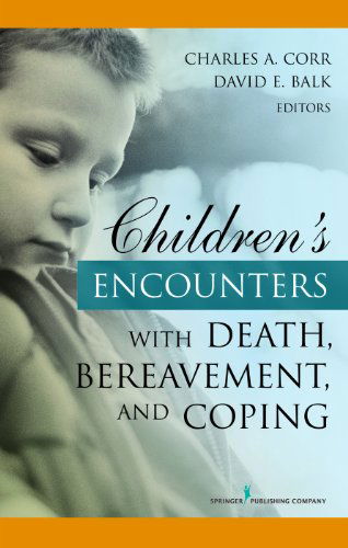 Cover for David Balk Phd · Children's Encounters with Death, Bereavement, and Coping (Hardcover Book) (2010)