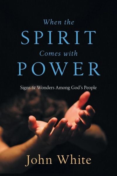 Cover for John White · When the Spirit Comes with Power: Signs  Wonders Among God's People (Taschenbuch) (1988)