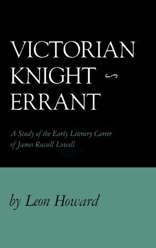 Cover for Leon Howard · Victorian Knight-Errant: A Study of the Early Literary Career of James Russell Lowe (Hardcover Book) [New ed of 1952 edition] (1971)