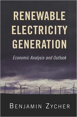 Cover for Benjamin Zycher · Renewable Electricity Generation: Economic Analysis and Outlook (Paperback Book) (2011)