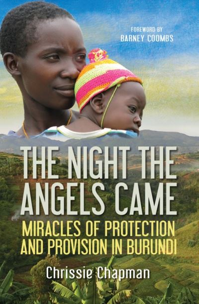 Cover for Chrissie Chapman · The Night the Angels Came: Miracles of protection and provision in Burundi (Paperback Book) [New edition] (2016)