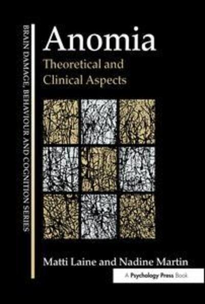 Cover for Laine, Matti (Abo Akademi University, Finland Proper, Finland) · Anomia: Theoretical and Clinical Aspects - Brain, Behaviour and Cognition (Hardcover Book) (2006)