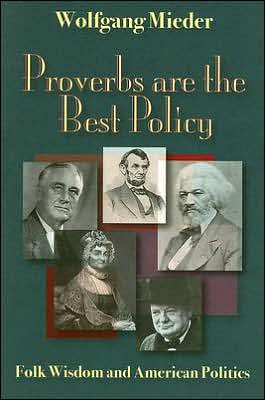 Cover for Wolfgang Mieder · Proverbs Are The Best Policy: Folk Wisdom And American Politics (Paperback Book) (2005)