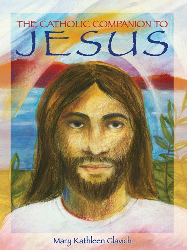 Cover for Mary Kathleen Glavich · The Catholic Companion to Jesus (Paperback Book) (2010)