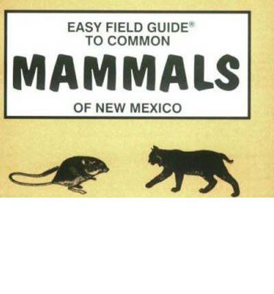 Easy Field Guide to Common Mammals of New Mexico - Sharon Nelson - Książki - American Traveler Press - 9780935810226 - 1 lipca 1985