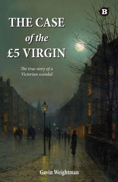 Cover for Gavin Weightman · The Case of the 5 Virgin: the True Story of a Victorian Scandal (Paperback Book) (2013)