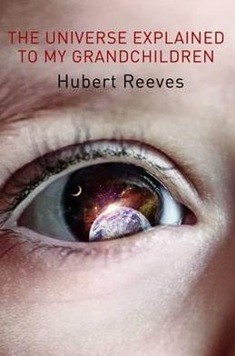 Cover for Hubert Reeves · The Universe Explained to my Grandchildren (Taschenbuch) [UK edition] (2012)