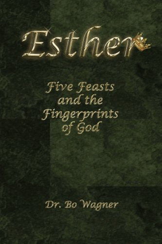 Cover for Dr. Bo Wagner · Esther: Five Feasts and the Finger Prints of God (Taschenbuch) (2012)