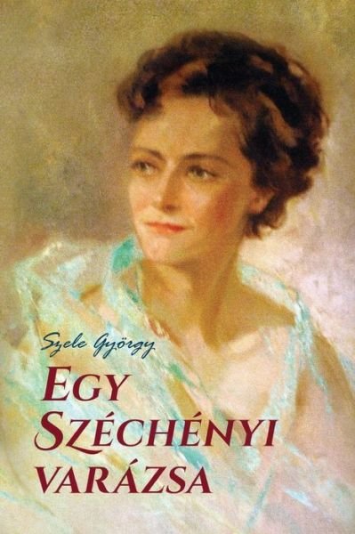 Cover for Gyorgy Szele · Egy Sz ch nyi Var zsa (Paperback Book) (2016)