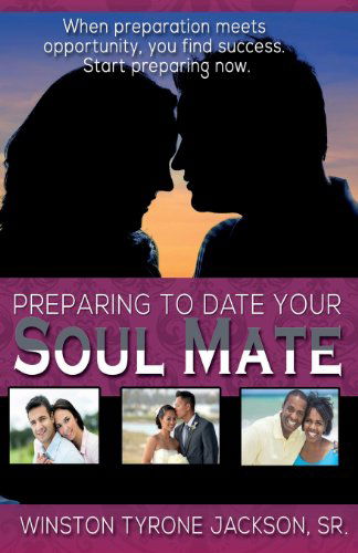 Cover for Sr. Winston Tyrone Jackson · Preparing to Date Your Soul Mate (Paperback Book) (2013)