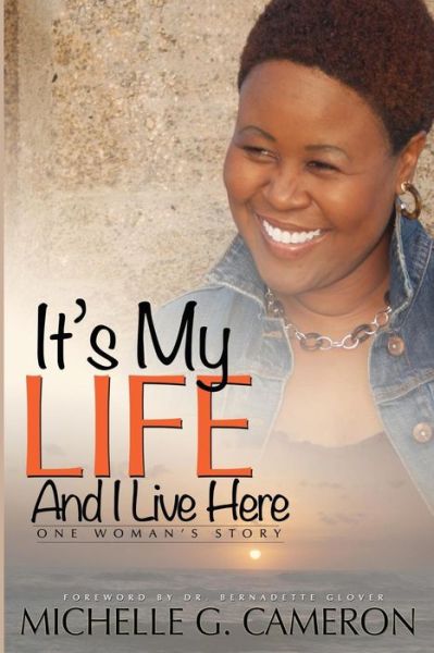 Cameron G. Michelle · It's My Life and I Live Here: One Woman's Story (Pocketbok) (2014)