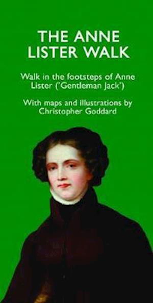 The Anne Lister Walk - Christopher Goddard - Książki - Christopher Goddard - 9780995450226 - 1 marca 2019