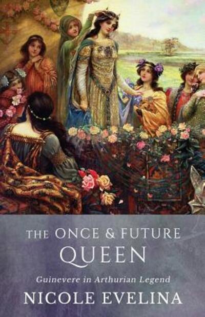 Cover for Nicole Evelina · The Once and Future Queen (Pocketbok) (2017)