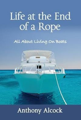 Cover for Anthony Alcock · Life at the End of a Rope (Hardcover Book) (2016)