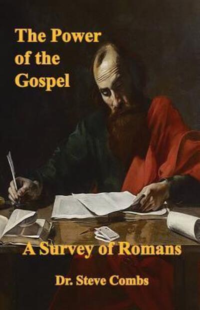 The Power of the Gospel - Steve Combs - Books - Old Paths Publications, Incorporated - 9780998545226 - February 23, 2017