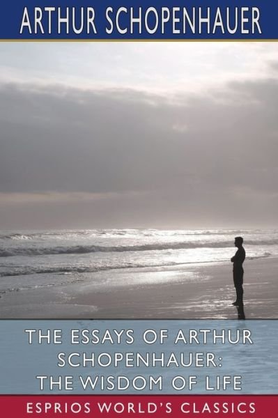 Cover for Arthur Schopenhauer · The Essays of Arthur Schopenhauer (Paperback Bog) (2024)