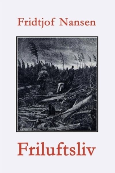 Friluftsliv - Fridtjof Nansen - Books - Blurb - 9781006920226 - August 23, 2024